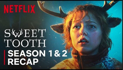 Sweet Tooth Seasons 1 & 2 Recap | Netflix | Adventure & Heartfelt Moments 🦌