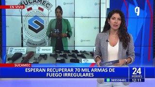 Sucamec espera recuperar 70 mil armas de fuego irregulares