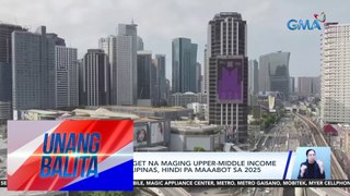 World Bank – Target na maging upper-middle income economy ang Pilipinas, hindi pa maaabot sa 2025 | Unang Balita