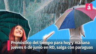 Clima: pronóstico del tiempo para hoy miércoles y mañana jueves 6 de junio para la República Dominicana, salga con paraguas