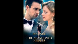 Revenge of the Abandoned Heiress Full Movie - LAT Channel