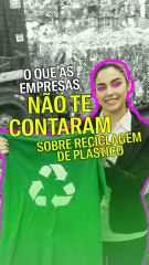 O que as empresas não te contaram sobre reciclagem de plástico