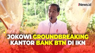 Groundbreaking Kantor BTN di IKN, Presiden Jokowi: Butuh Banyak Pembiayaan Properti