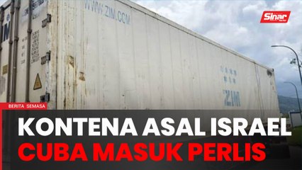 Cuba masuk Perlis, kontena asal Israel diarah patah balik