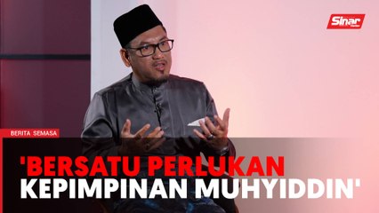 Video herunterladen: Parti Bersatu perlukan kepimpinan Presidennya, Tan Sri Muhyiddin Yassin