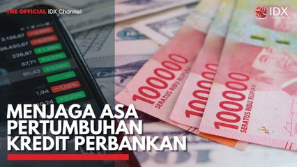 Menjaga Asa Pertumbuhan Kredit Perbankan