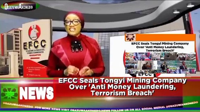 EFCC Seals Tongyi Mining Company Over 'Anti Money Laundering, Terrorism Breach' ~ OsazuwaAkonedo