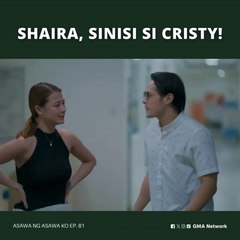Asawa Ng Asawa Ko: Shaira, sinisi si Cristy! (Episode 81)
