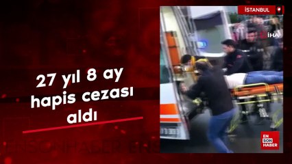 İstanbul'da sosyal medya tartışmasının kanla bittiği davada sanığa 27 yıl 8 ay hapis cezası