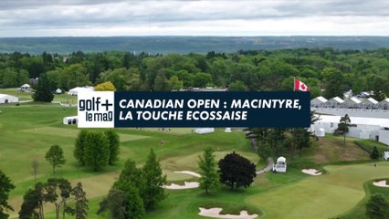 Canadian Open : MacIntyre, la touche écossaise - Golf + le mag