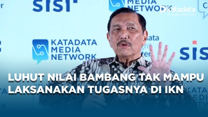 Luhut Pandjaitan Menilai Kinerja Kepala Otorita IKN Bambang Susantono yang Mengundurkan Diri