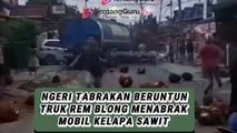 NGERI KECELAKAAN REM BLONG TRUK MENABRAK SEPEDA MOTOR DAN MOBIL KELAPA SAWIT