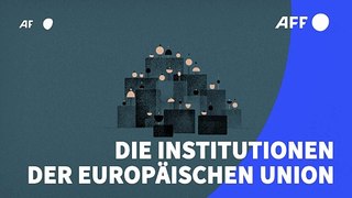 Videografik: Die wichtigsten EU-Institutionen