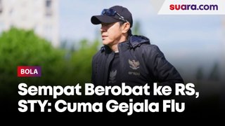 Akui Sempat Berobat ke Rumah Sakit, Shin Tae-yong: Hanya Gejala Flu