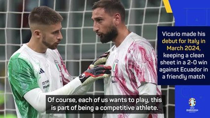 Download Video: Vicario on battle with Donnarumma to be Italy number one