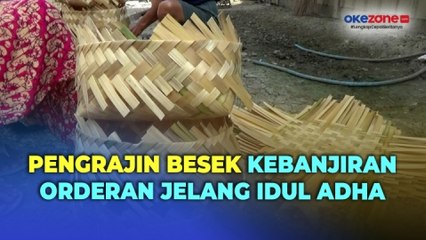 Pengrajin Besek Bambu di Grobogan Banjir Orderan Jelang Idul Adha