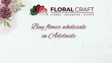 Buy Flower Wholesale in Adelaide | Floral Craft