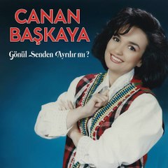 Canan Başkaya - Gönül Senden Ayrılır Mı