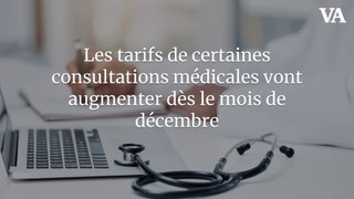 Les tarifs de certaines consultations médicales vont augmenter dès le mois de décembre