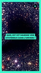  Le Vide du Bouvier est une des structures les plus mystérieuses de l'espace