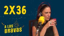 A las Bravas 02x36 | María Peláe