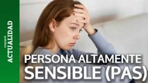 Cómo saber si eres una Persona Altamente Sensible (PAS): estos son los rasgos más comunes