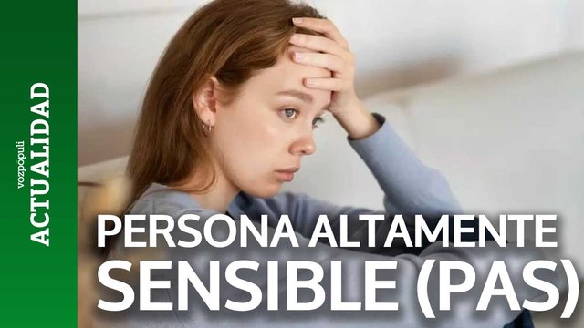 Cómo saber si eres una Persona Altamente Sensible (PAS): estos son los rasgos más comunes