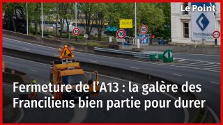 Fermeture de l’A13 : la galère des Franciliens bien partie pour durer