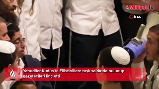 Yahudiler Filistinlileri linç etti! Kudüs'te skandal! Taşlarla saldırıya geçtiler