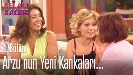Arzu'nun yeni kankaları - Belalı Baldız 4. Bölüm