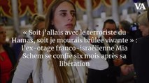 « Soit j’allais avec le terroriste du Hamas, soit je mourais brûlée vivante » : l’ex-otage franco-israélienne Mia Schem se confie six mois après sa libération