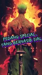 Pedang Special Zoro Yang Bernasib Sial. #onepiece #roronoazoro #yubashiri #kingofhell #zoro #meito