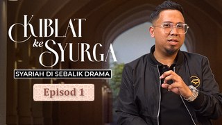 Syariah Di Sebalik Drama - Kiblat Ke Syurga | Episod 1