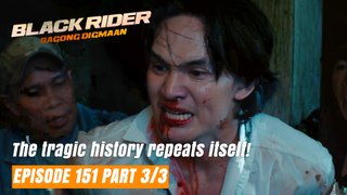 Black Rider: The tragic history repeats itself! (Full Episode 151 - Part 3/3)