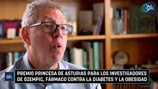 Premio Princesa de Asturias para los investigadores de 0zempic, fármaco contra la diabetes y la obesidad