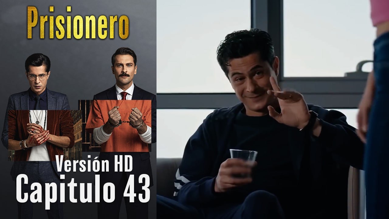 Prisionero Capitulo 43 (Versión HD)