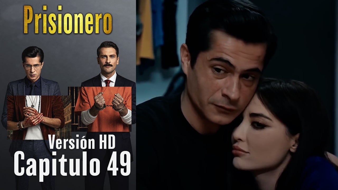 Prisionero Capitulo 49 (Versión HD)