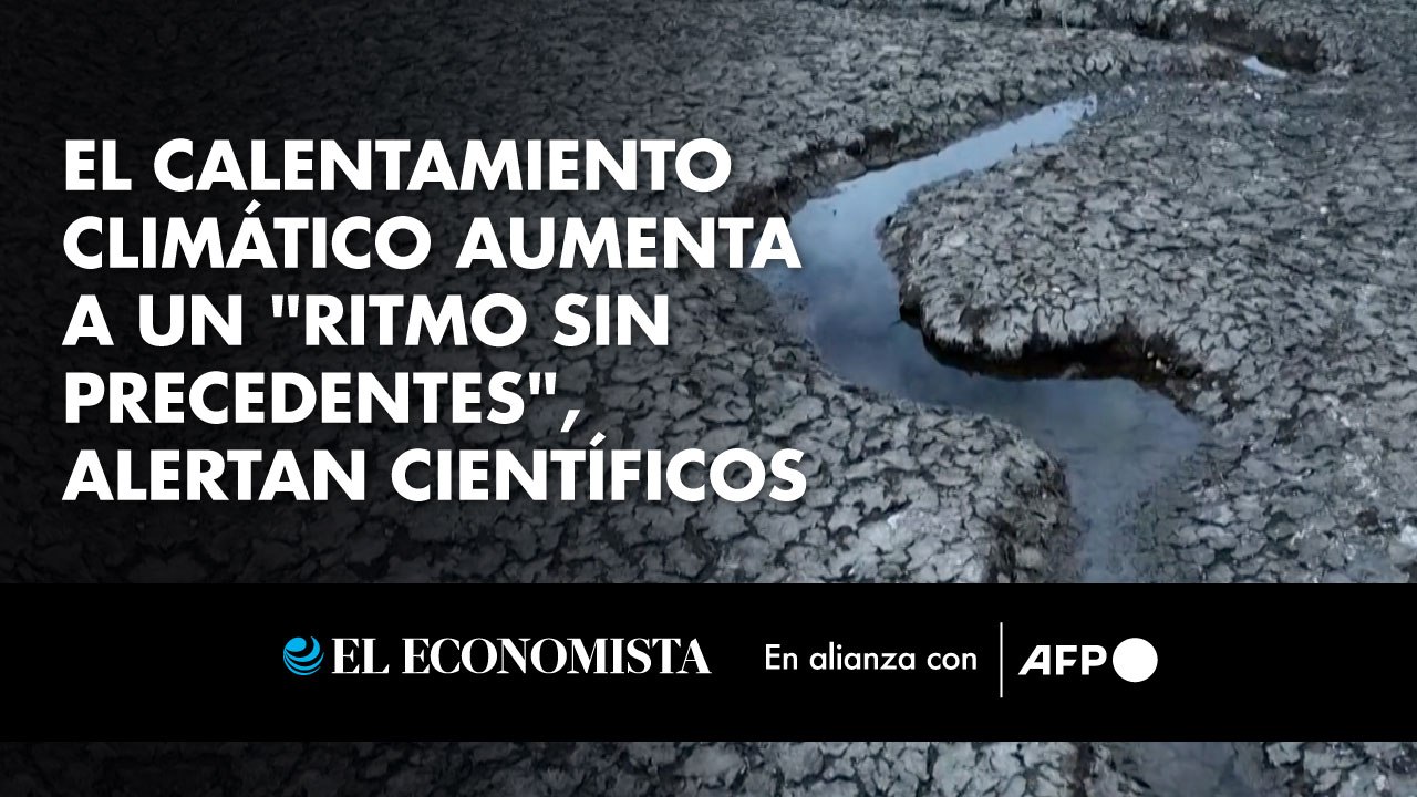 El calentamiento climático aumenta a un "ritmo sin precedentes", alertan científicos