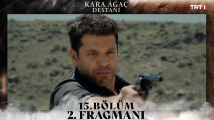 Kara Ağaç Destanı 15. Bölüm 2. Fragmanı