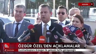 Özgür Özel: Cumhurbaşkanı Erdoğan ile gelecek hafta görüşeceğiz