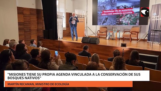 Misiones tiene su propia agenda vinculada a la conservación de sus bosques nativos , afirmó el ministro de Ecología Martín Recamán