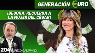 Generación Euro #204: ¡Begoña, recuerda a la mujer del César!