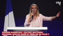Marion Maréchal : qui est Matthieu Decosse, son ex-mari et père de sa fille ?