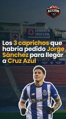 Los 3 caprichos que habría pedido Jorge Sánchez para llegar a Cruz Azul