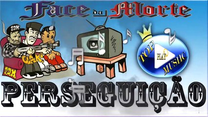 FACE DA MORTE - PERSEGUIÇÃO ♪(LETRA+DOWNLOAD)♫