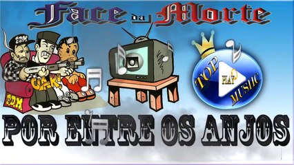 FACE DA MORTE - POR ENTRE OS ANJOS ♪(LETRA+DOWNLOAD)♫