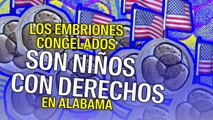 Los embriones congelados son niños con derechos en Alabama