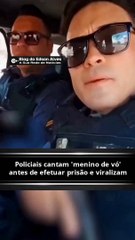 Policiais cantam 'menino de vó' antes de efetuar prisão e vídeo viraliza