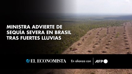 Ministra advierte de sequía severa en Brasil tras fuertes lluvias