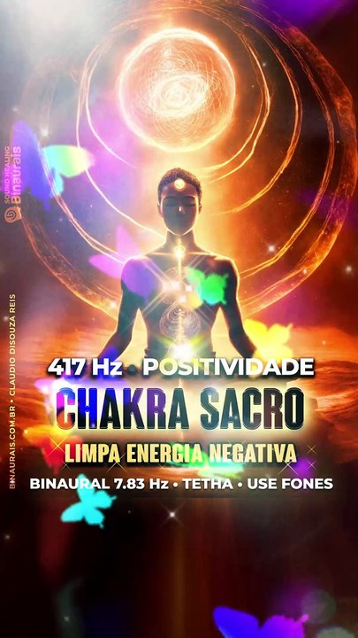 CHAKRA SACRO 417 Hz Positividade + Ondas Binaurais 7.83 Hz e Sons Isocronicos + Ruído Laranja e Imersivos 8D